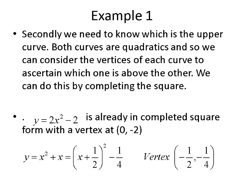 Example 1 Secondly we need to know which is the upper curve. Both curves